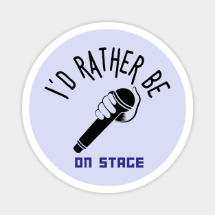 I´d rather be on music stage, black microphone. Black text and image. Magnet